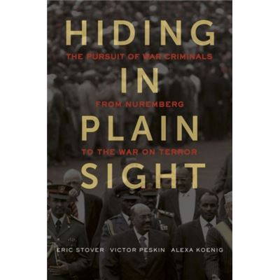 Hiding In Plain Sight: The Pursuit Of War Criminals From Nuremberg To The War On Terror (Hardcover)