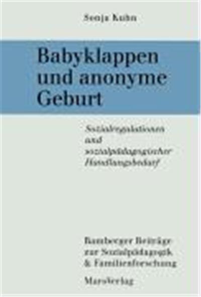 Babyklappen Und Anonyme Geburt, Bamberger Beitrèage Zur Sozialpèadagogik & Familienforschung
