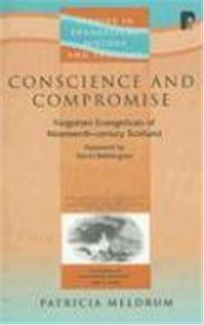 Conscience and Compromise: Forgotten Evangelicals of Nineteenth-Century Scotland