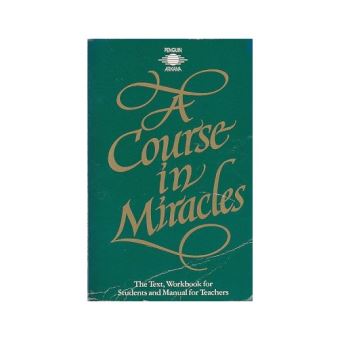 A Course in Miracles: Text, Workbook for Students and Manual for ...
