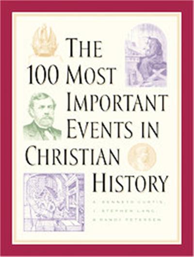 The 100 Most Important Events in Christian History