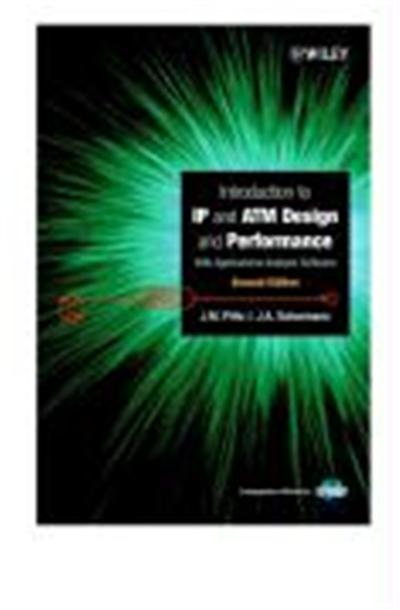Introduction to IP and ATM Design and Performance: With Applications Analysis Software