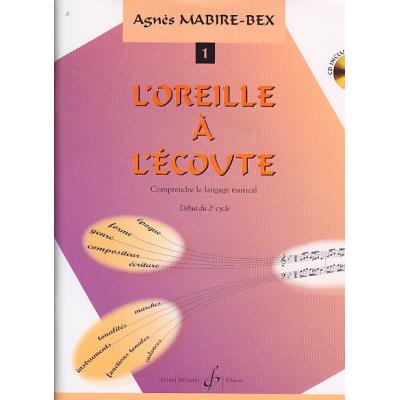 Méthodes et pédagogie BILLAUDOT MABIRE-BEX AGNES - L'OREILLE A L'ECOUTE VOL.1 + CD Formation musicale - solfège