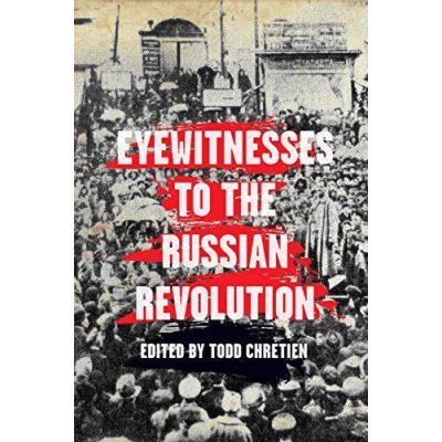 Eyewitnesses to the Russian Revolution - [Version Originale]