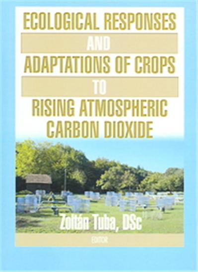 Ecological Responses And Adaptations Of Crops To Rising Atomospheric Carbon Dioxide