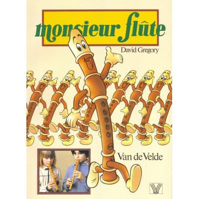 Méthodes et pédagogie VAN DE VELDE GREGORY DAVID - MONSIEUR FLUTE - FLUTE A BEC Flûte à bec