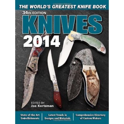 Knives 2014: The World's Greatest Knife Book Joe Kertzman