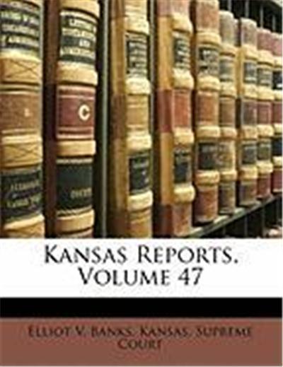 Kansas Reports, Volume 47