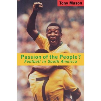 Passion of the People? Football in South America,  Critical Studies in Latin American and Iberian Culture