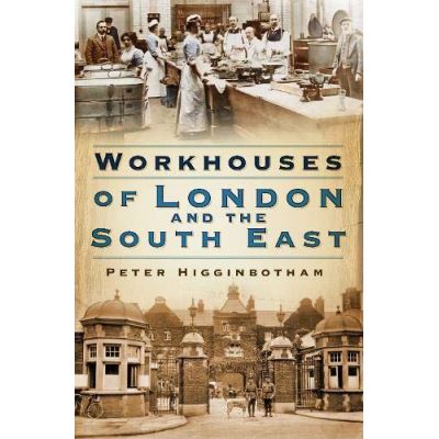 Workhouses of London and the South East - [Version Originale]