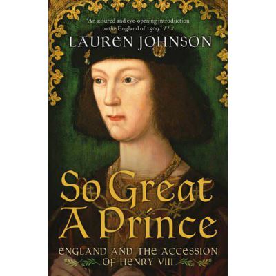So Great a Prince: England and the Accession of Henry VIII - [Version Originale]