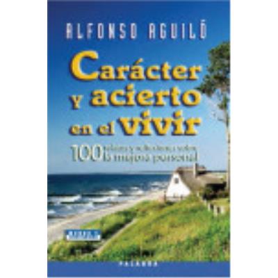 Carácter Y Acierto En El Vivir - Aguiló, Alfonso