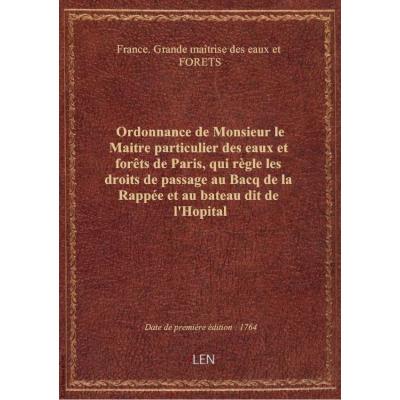 Ordonnance de Monsieur le Maitre particulier des eaux et forêts de Paris, qui règle les droits de passage au Bacq de la Rappée et au bateau dit de l'Hopital
