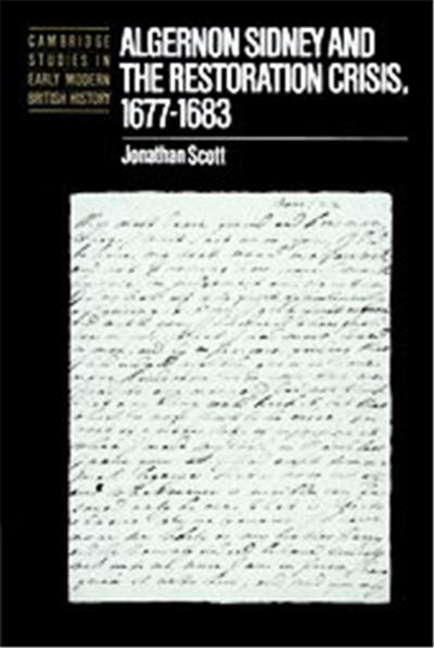 Algernon Sidney and the Restoration Crisis, 1677-1683, Cambridge Studies on Early Modern British History