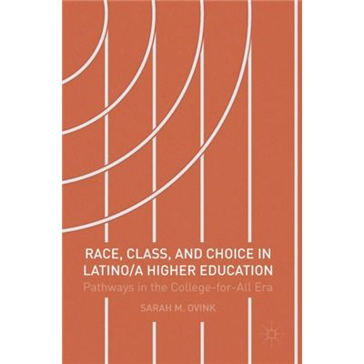 Race Class & Choice In Latinoa Higher Ed