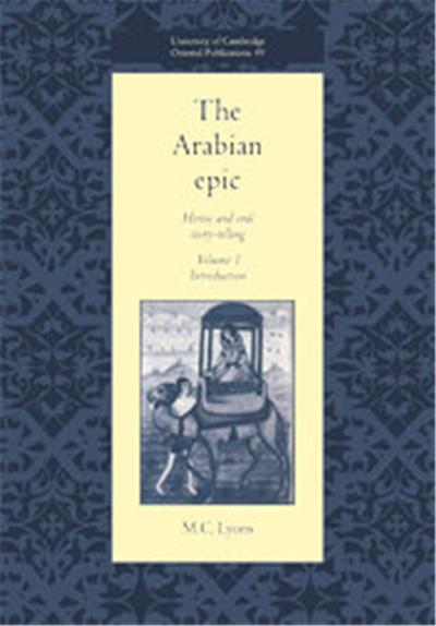The Arabian Epic, University of Cambridge Oriental Publications