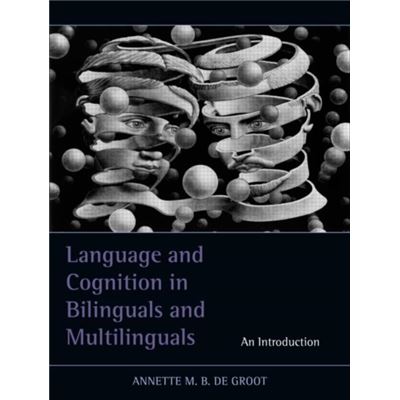 Language And Cognition In Bilinguals And Multilinguals: An Introduction (Hardcover)