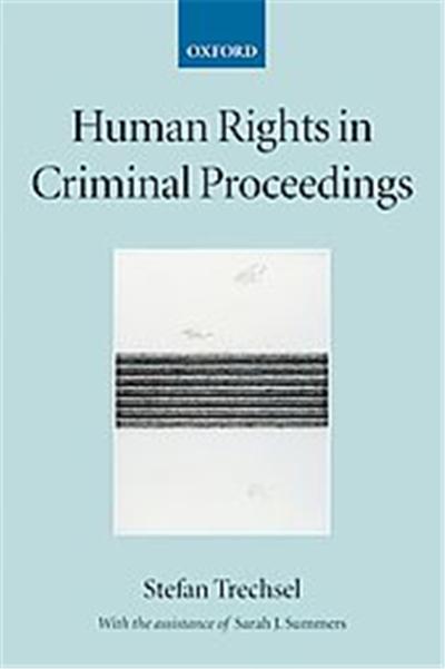Human Rights in Criminal Proceedings, Collected Courses of the Academy of European Law