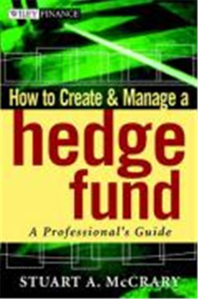 How to Create and Manage a Hedge Fund: A Professional's Guide