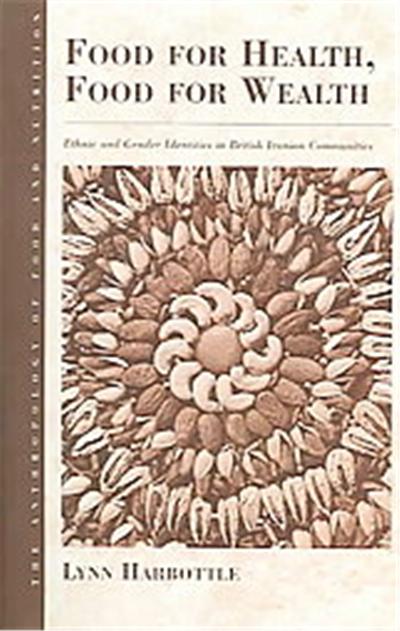 Food for Health, Food for Wealth, ANTHROPOLOGY OF FOOD AND NUTRITION