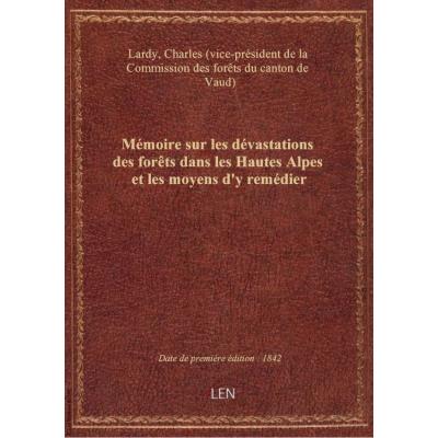 Mémoire sur les dévastations des forêts dans les Hautes Alpes et les moyens d'y remédier / [signé :