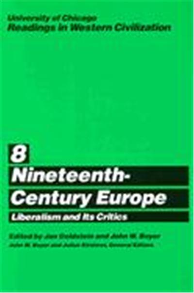 Nineteenth Century Europe, University of Chicago Readings in Western Civilization, Vol 8