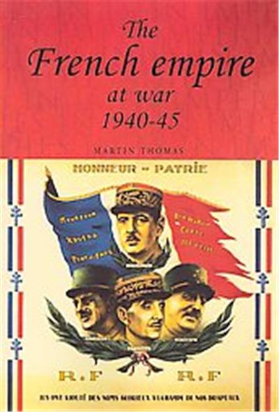 The French Empire at War, 1940-1945, Studies in Imperialism Series