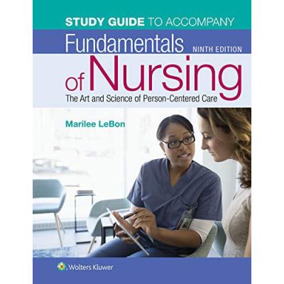 Study Guide for Fundamentals of Nursing: The Art and Science of Person-Centered Care - [Version Originale]
