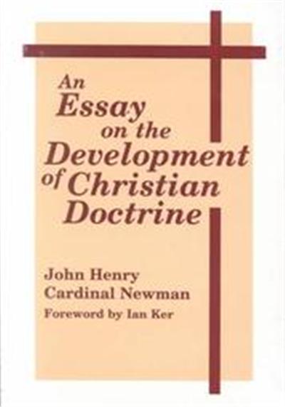 An Essay on the Development of Christian Doctrine, Notre Dame Series in the Great Books, No 4