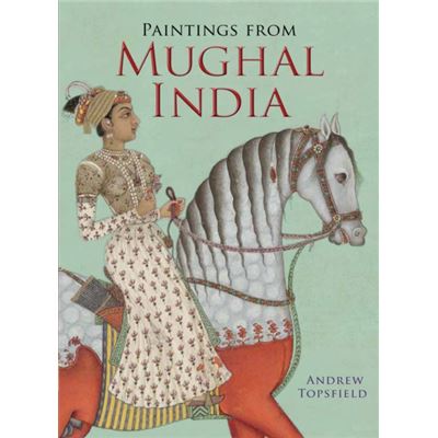 Paintings From Mughal India (Paperback)