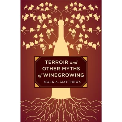 Terroir And Other Myths Of Winegrowing (Hardcover)