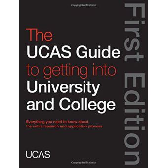 The UCAS Guide to Getting into University and College - [Version Originale] - 1