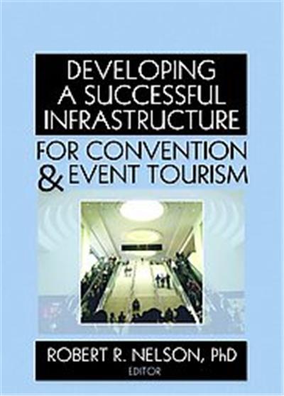 Developing a Successful Infrastructure for Convention & Event Tourism