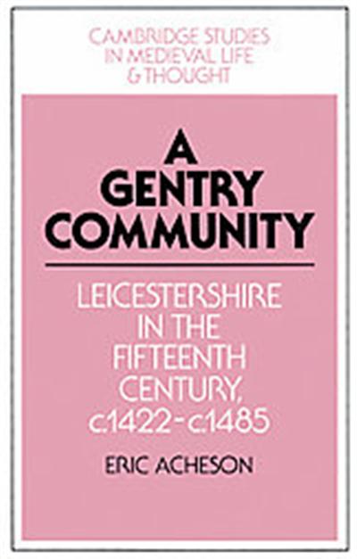 A Gentry Community, Cambridge Studies in Medieval Life and Thought: Fourth Series, 19
