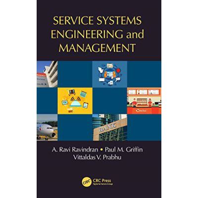 Service Systems Engineering and Management (Operations Research Series) - [Version Originale]