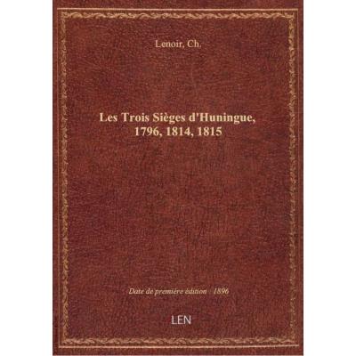 Les Trois Sièges d'Huningue, 1796, 1814, 1815 , par Ch. Lenoir,...