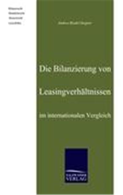 Die Bilanzierung von Leasingverh„ltnissen im internationalen Vergleich