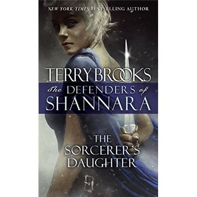 The Sorcerer'S Daughter: The Defenders Of Shannara