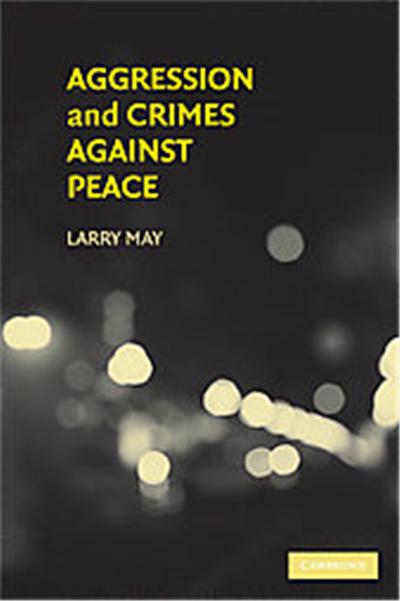 Aggression and Crimes Against Peace, Philosophical and Legal Aspectrs of War and Conflict