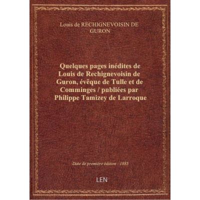 Quelques pages inédites de Louis de Rechignevoisin de Guron, évêque de Tulle et de Comminges / publ