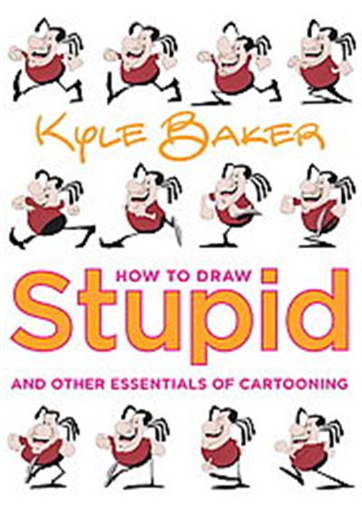 How to Draw Stupid and Other Essentials of Cartooning