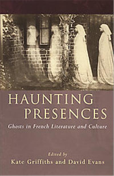 Haunting Presences, University of Wales Press - French and Francophone Studies