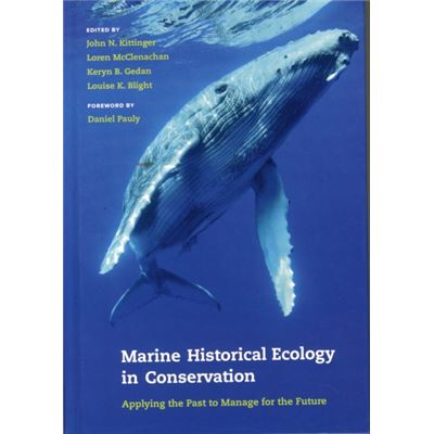 Marine Historical Ecology In Conservation: Applying The Past To Manage For The Future (Hardcover)