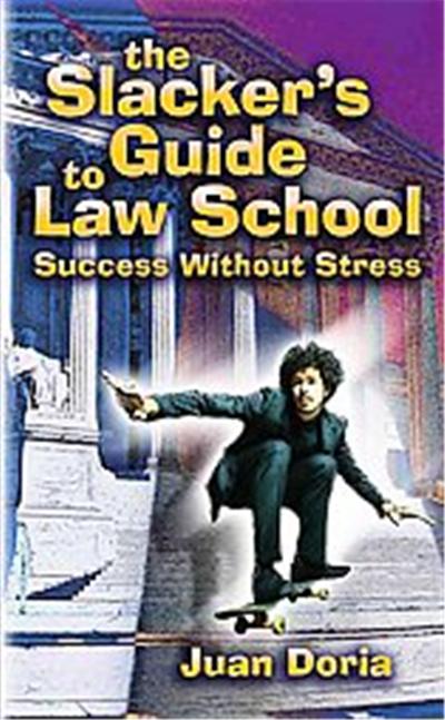 The Slacker's Guide to Law School