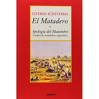El Matadero Y Apologia Del Matambre