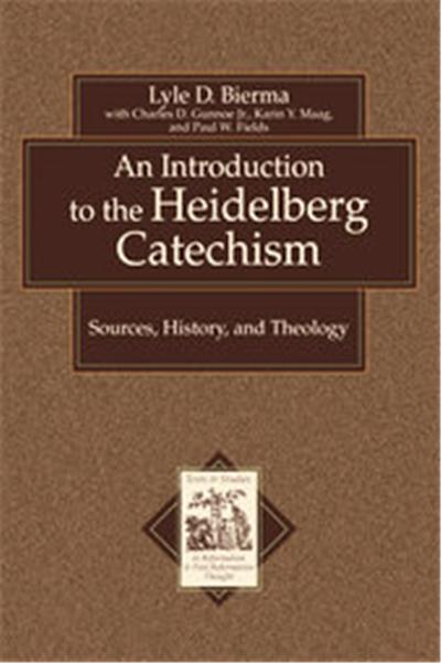 An Introduction to the Heidelberg Catechism, Texts and Studies in Reformation and Post-Reformation Thought