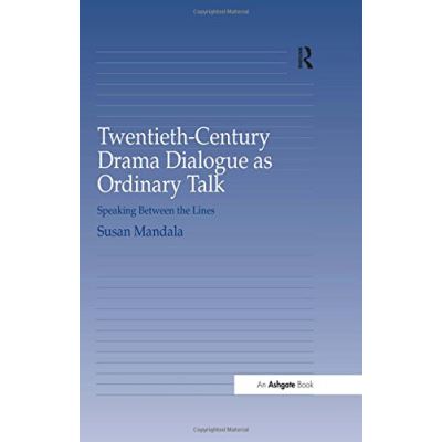 Twentieth-Century Drama Dialogue As Ordinary Talk