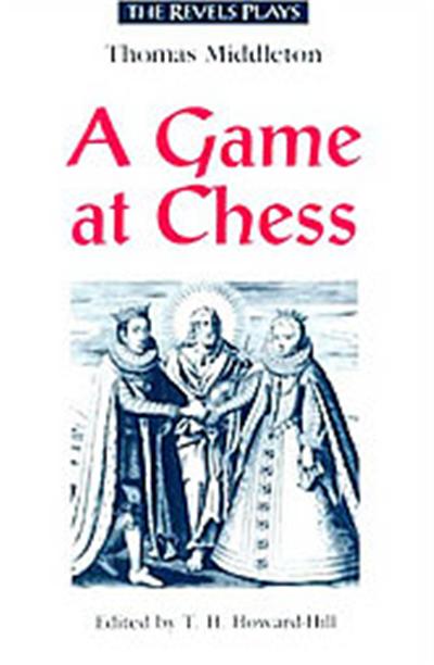 A Game at Chess, The Revels Plays Series