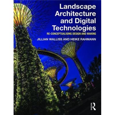 Landscape Architecture And Digital Technologies: Re-Conceptualising Design And Making (Paperback)