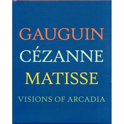 Gauguin, Cezanne, Matisse - Visions Of Arcadia (Philadelphia Museum Of Art) (Hardcover)